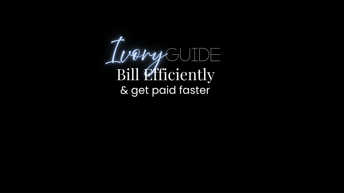The Ivory Guide: Bill Efficiently & Get Paid Faster | Info Below